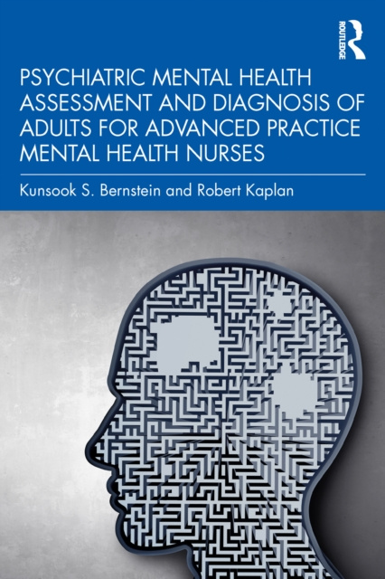 E-kniha Psychiatric Mental Health Assessment and Diagnosis of Adults for Advanced Practice Mental Health Nurses Kunsook S. Bernstein
