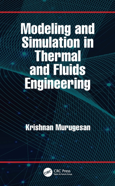 E-book Modeling and Simulation in Thermal and Fluids Engineering Krishnan Murugesan