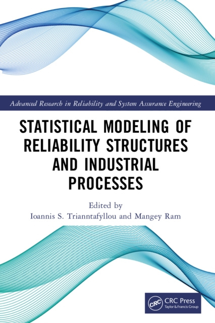 E-kniha Statistical Modeling of Reliability Structures and Industrial Processes Ioannis S. Trianntafyllou