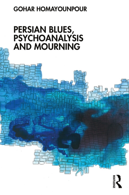 E-kniha Persian Blues, Psychoanalysis and Mourning Gohar Homayounpour