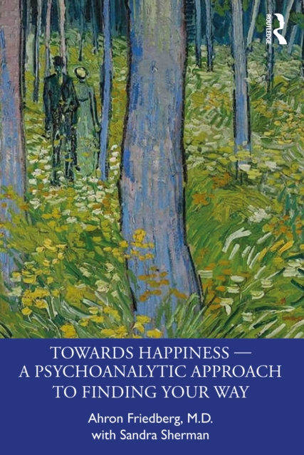 E-kniha Towards Happiness - A Psychoanalytic Approach to Finding Your Way Ahron Friedberg