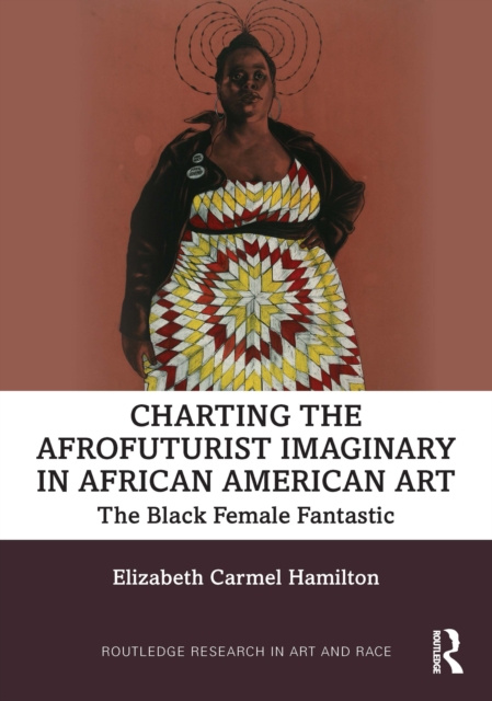 E-knjiga Charting the Afrofuturist Imaginary in African American Art Elizabeth Carmel Hamilton