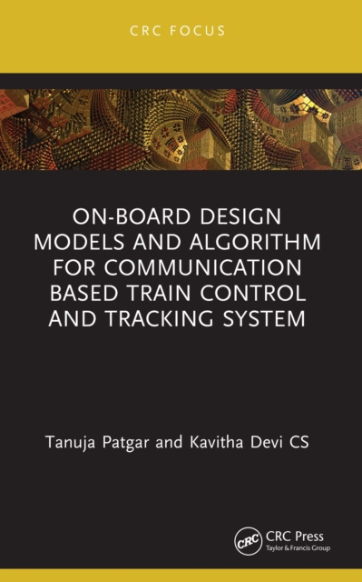 E-knjiga On-Board Design Models and Algorithm for Communication Based Train Control and Tracking System Tanuja Patgar