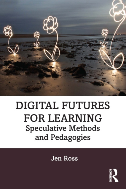 E-book Digital Futures for Learning Jen Ross