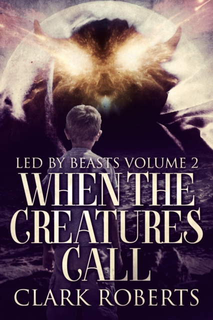 E-knjiga When The Creatures Call Clark Roberts