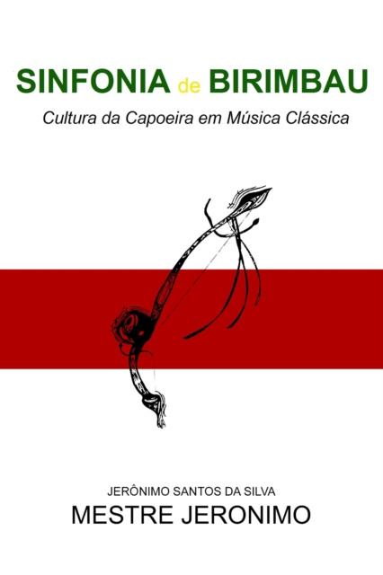 E-book Sinfonia de Birimbau Cultura da Capoeira em Musica Classica Mestre Jeronimo