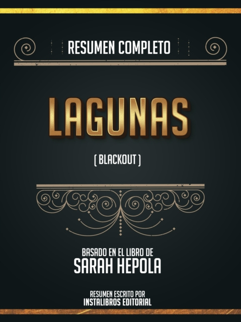E-book Resumen Completo: Lagunas (Blackout) - Basado En El Libro De Sarah Hepola Instalibros Editorial