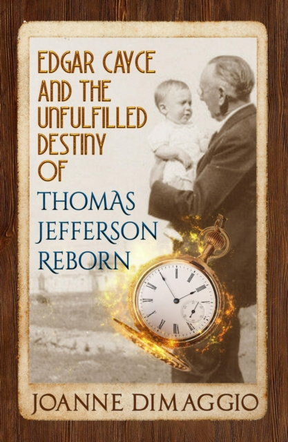 E-kniha Edgar Cayce and the Unfulfilled Destiny of Thomas Jefferson Reborn Joanne DiMaggio
