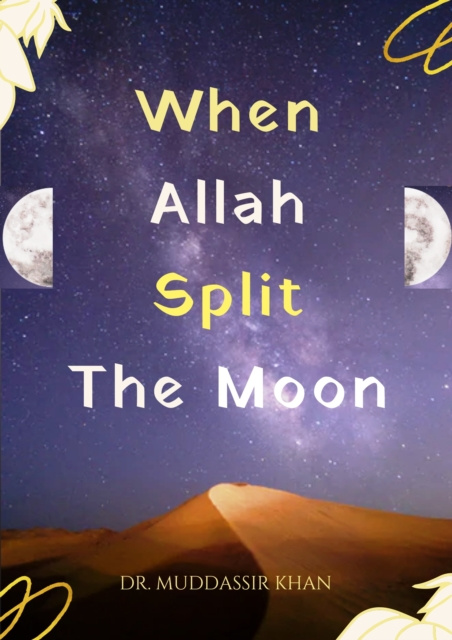 E-kniha When Allah Split the Moon Dr. Muddassir Khan
