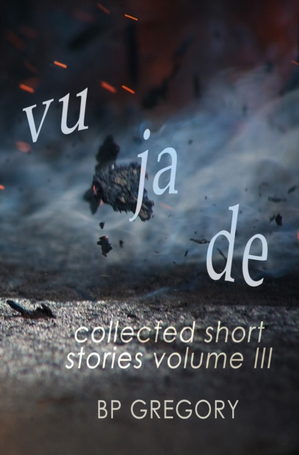 E-knjiga Vu Ja De: Collected Short Stories Volume Three BP Gregory