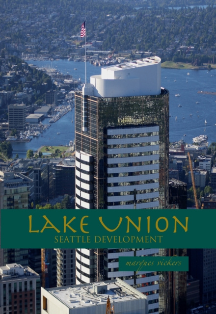 E-knjiga Lake Union: Seattle Development Marques Vickers