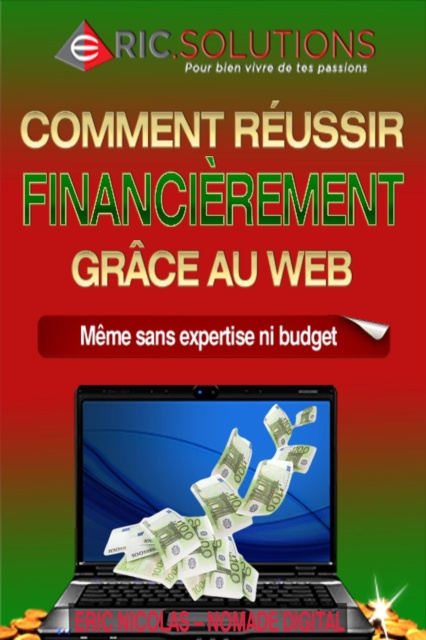 E-kniha Comment reussir financierement grace au web: Meme sans expertise ni gros budget Eric Nicolas