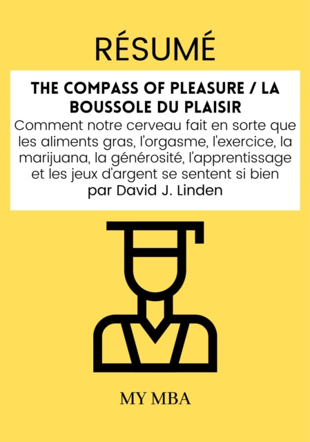 E-kniha Resume: The Compass of Pleasure / La Boussole Du Plaisir Par David J. Linden My MBA