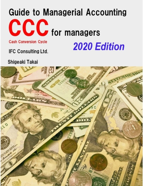E-kniha Guide to Management Accounting CCC (Cash Conversion Cycle) for managers 2020 Edition Shigeaki Takai