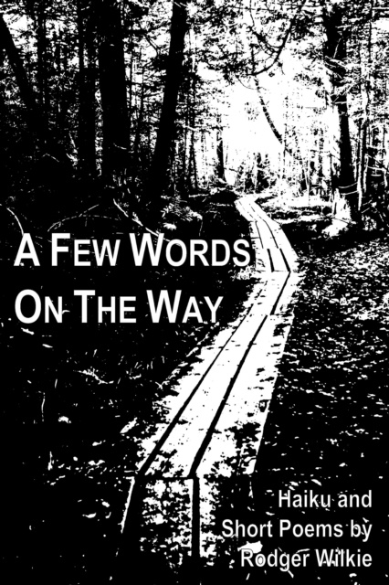 E-knjiga Few Words on the Way: Haiku and Short Poems Rodger Wilkie