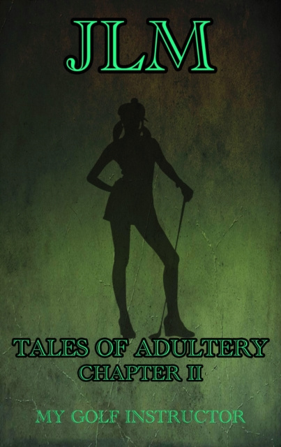 E-knjiga Tales of Adultery: Chapter 2 - My Golf Instructor J LM