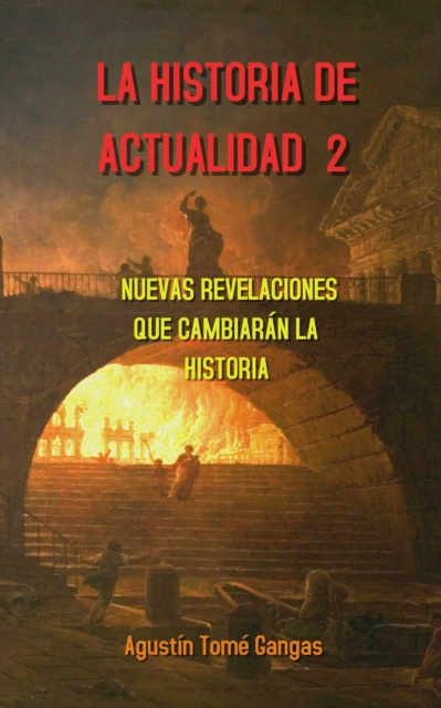 E-kniha La Historia de actualidad 2: Nuevas revelaciones que cambiaran la Historia Agustin Tome Gangas