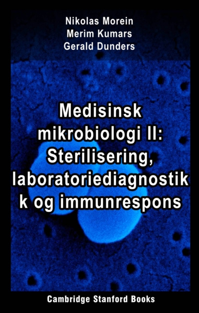 E-kniha Medisinsk mikrobiologi II: Sterilisering, laboratoriediagnostikk og immunrespons Nikolas Morein