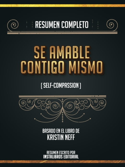 E-kniha Resumen Completo: Se Amable Contigo Mismo (Self-Compassion) - Basado En El Libro De Kristin Neff Instalibros Editorial