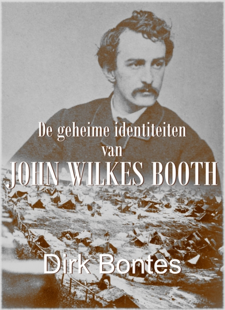 E-kniha De Geheime Identiteiten Van John Wilkes Booth Dirk Bontes
