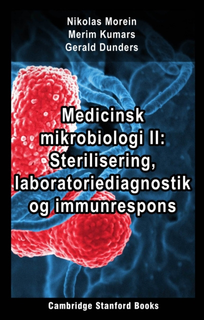 E-kniha Medicinsk mikrobiologi II: Sterilisering, laboratoriediagnostik og immunrespons Nikolas Morein