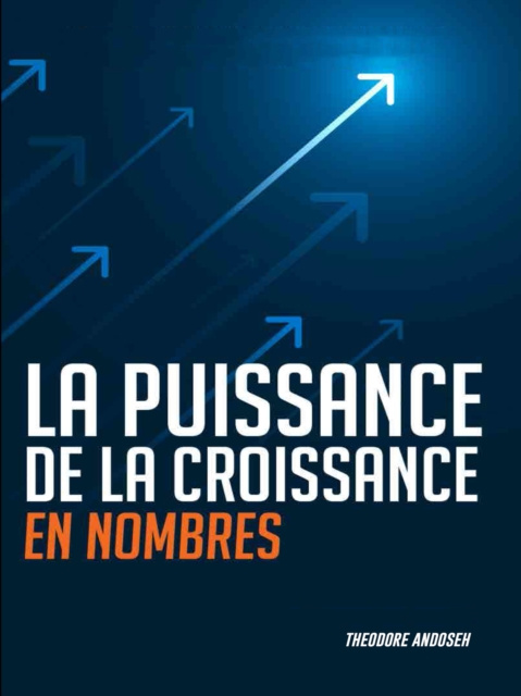 E-kniha La Puissance de la Croissance en Nombre Theodore Andoseh