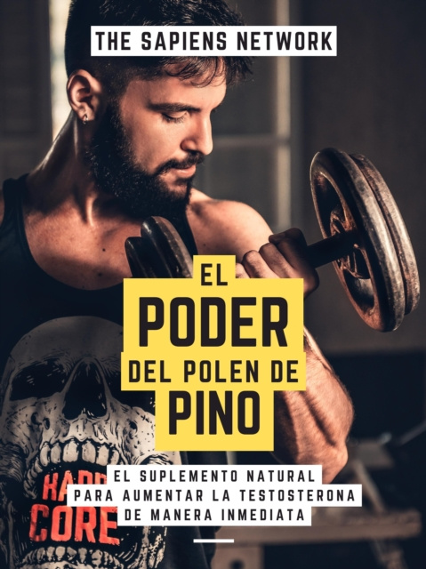 E-kniha El Poder Del Polen De Pino: El Suplemento Natural Para Aumentar La Testosterona De Manera Inmediata The Sapiens Network