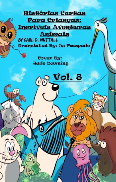 E-kniha Historias Curtas Para Criancas: Incriveis Aventuras Animais - Vol. 8 Carl D. Nuttall