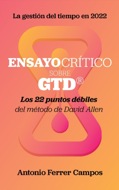 E-kniha Ensayo critico sobre GTD: Los 22 puntos debiles del metodo de David Allen Antonio Ferrer Campos