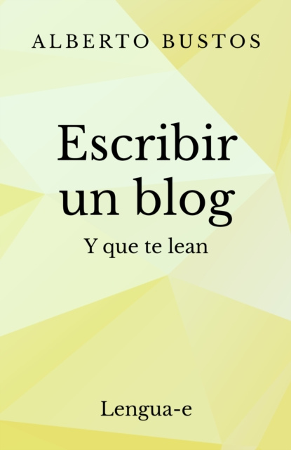 E-book Escribir un blog y que te lean Alberto Bustos