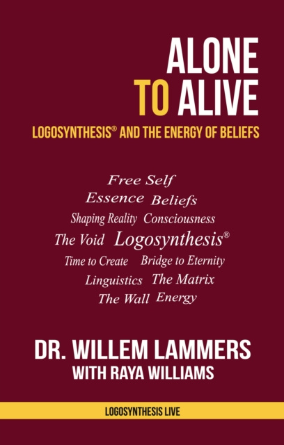 E-kniha Alone to Alive. Logosynthesis and the Energy of Beliefs Willem Lammers