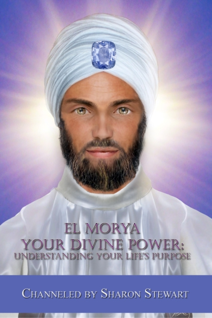 E-kniha El Morya: Your Divine Power, Understanding Your Life's Purpose Sharon Stewart