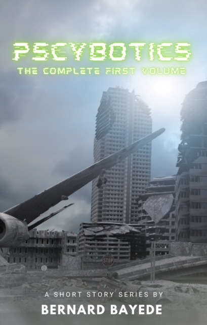 E-Book Pscybotics (The Complete First Volume) Bernard Bayede