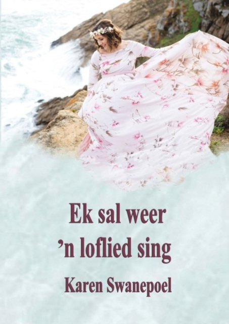 E-kniha Ek Sal Weer 'n Loflied Sing Karen Swanepoel