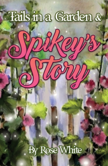 E-kniha Tails in a Garden & Spikey's Story Rose White