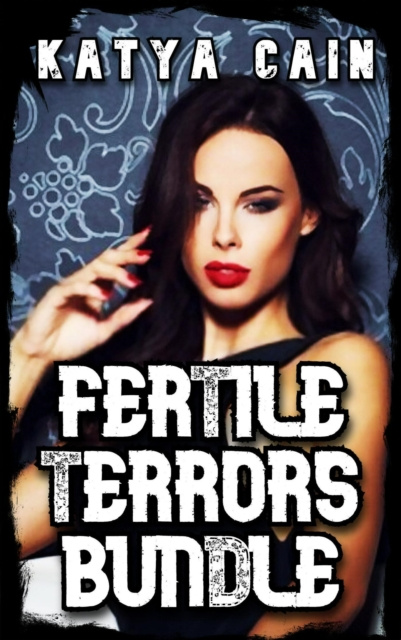 E-knjiga Fertile Terrors Bundle: Bred and Ravaged by Monsters! Katya Cain