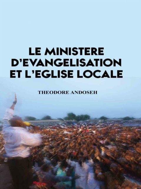 E-kniha Le Ministere D'Evangelisation et L'Eglise Locale Theodore Andoseh