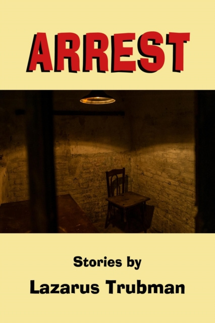 E-book Arrest: Stories Lazarus Trubman