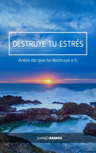 E-kniha Destruye tu estres ante de que te destruya a ti Juanjo Ramos