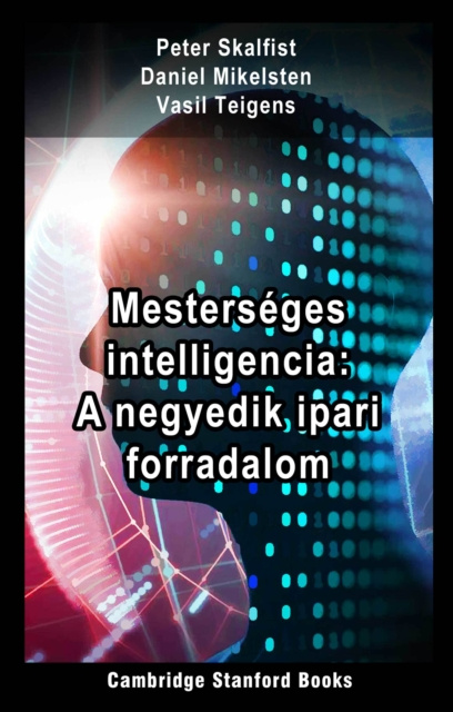 E-book Mesterseges Intelligencia: A Negyedik Ipari Forradalom Peter Skalfist