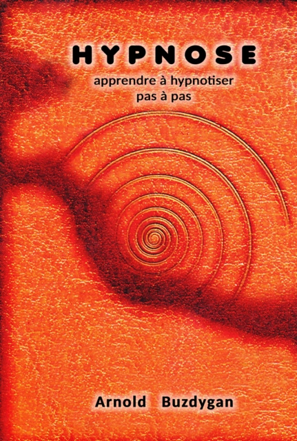 E-kniha Hypnose: Apprendre a Hypnotiser Pas a Pas Arnold Buzdygan