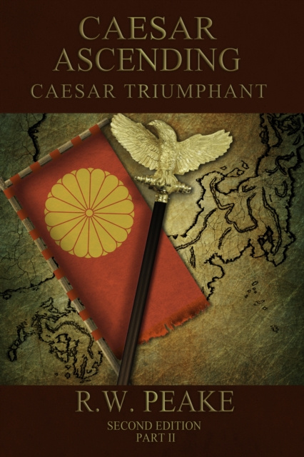 E-book Caesar Ascending-Caesar Triumphant Second Edition Part Two R.W. Peake