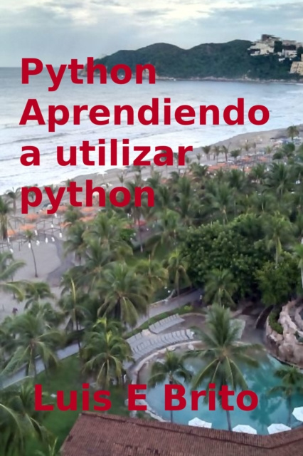 E-knjiga Python, Aprendiendo a Utilizar Python Luis Brito