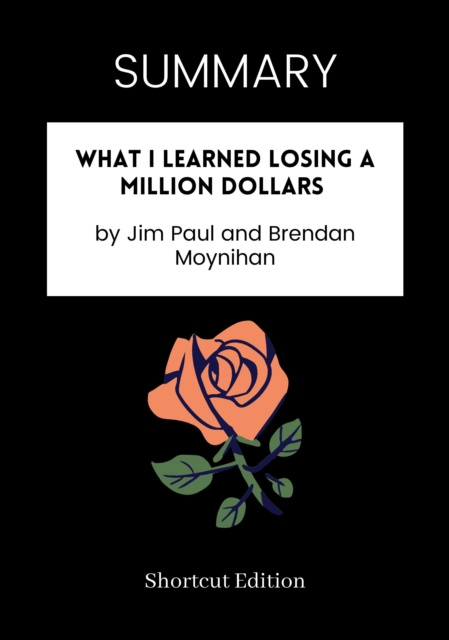 E-kniha SUMMARY: What I Learned Losing A Million Dollars By Jim Paul And Brendan Moynihan Shortcut Edition