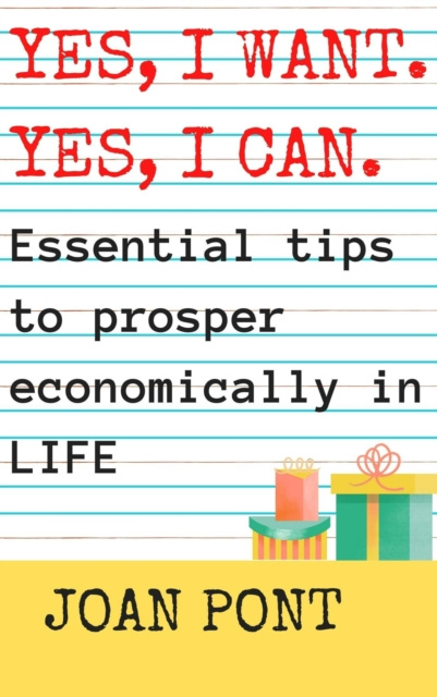 E-kniha Yes, I Want. Yes, I Can. Essential Tips to Prosper Economically in Your Life. Joan Pont