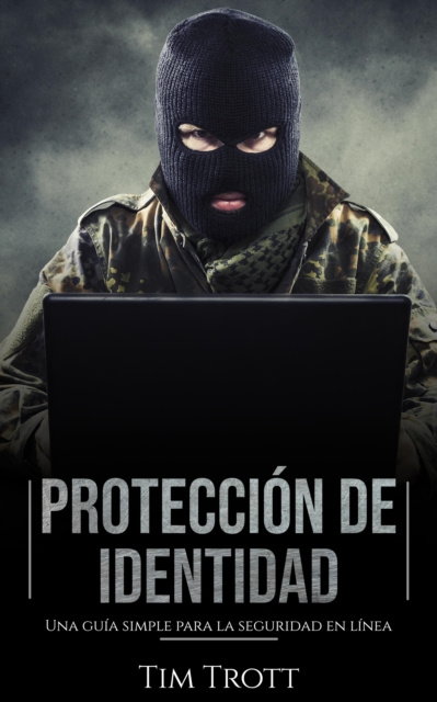 E-book Proteccion de Identidad: Una guia simple para la seguridad en linea Tim Trott