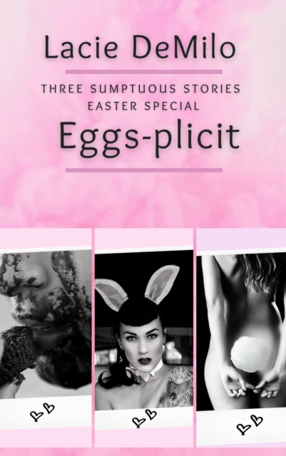 E-knjiga Eggs-Plicit: Easter Trilogy Lacie DeMilo