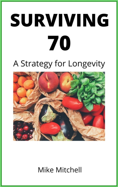 E-book Surviving Seventy: A Strategy for Longevity Mike Mitchell