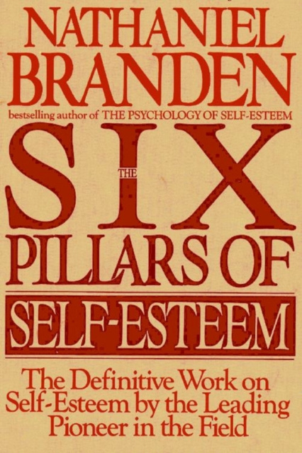 E-kniha Six Pillars of Self-Esteem: The Definitive Work on Self-Esteem by the Leading Pioneer in the Field Nathaniel Branden