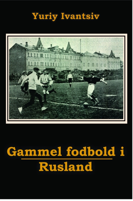 E-kniha Gammel fodbold i Rusland Yuriy Ivantsiv